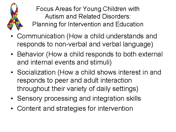 Focus Areas for Young Children with Autism and Related Disorders: Planning for Intervention and