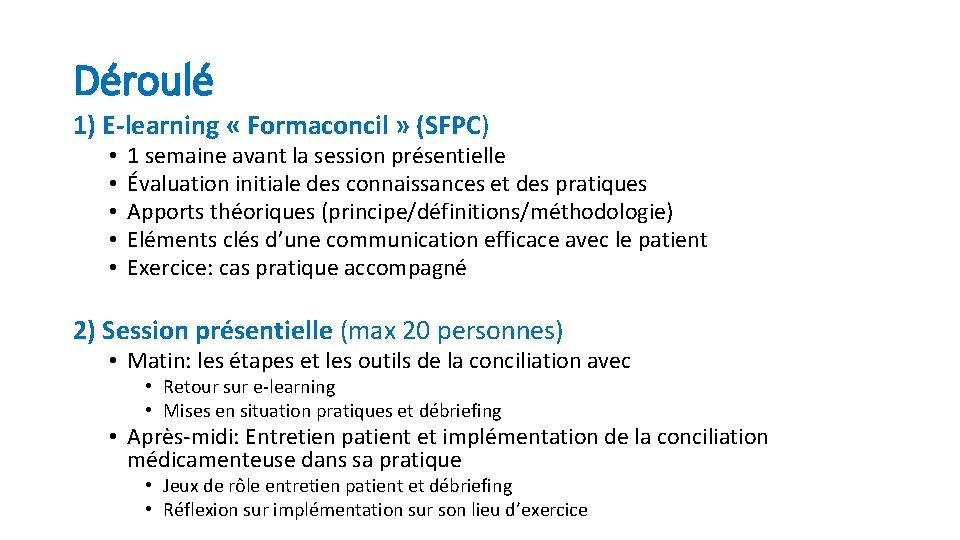 Déroulé 1) E-learning « Formaconcil » (SFPC) • • • 1 semaine avant la