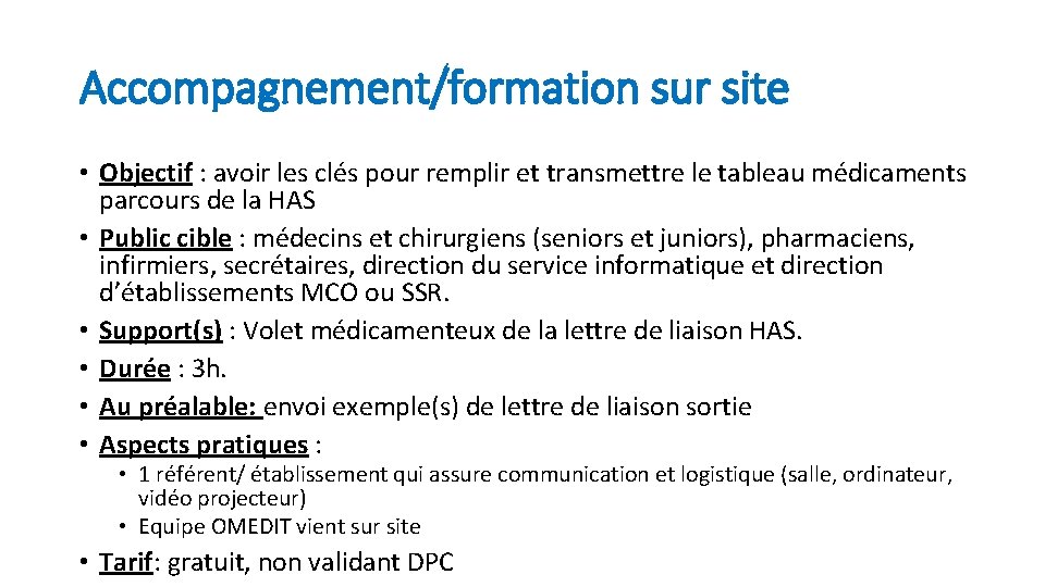 Accompagnement/formation sur site • Objectif : avoir les clés pour remplir et transmettre le