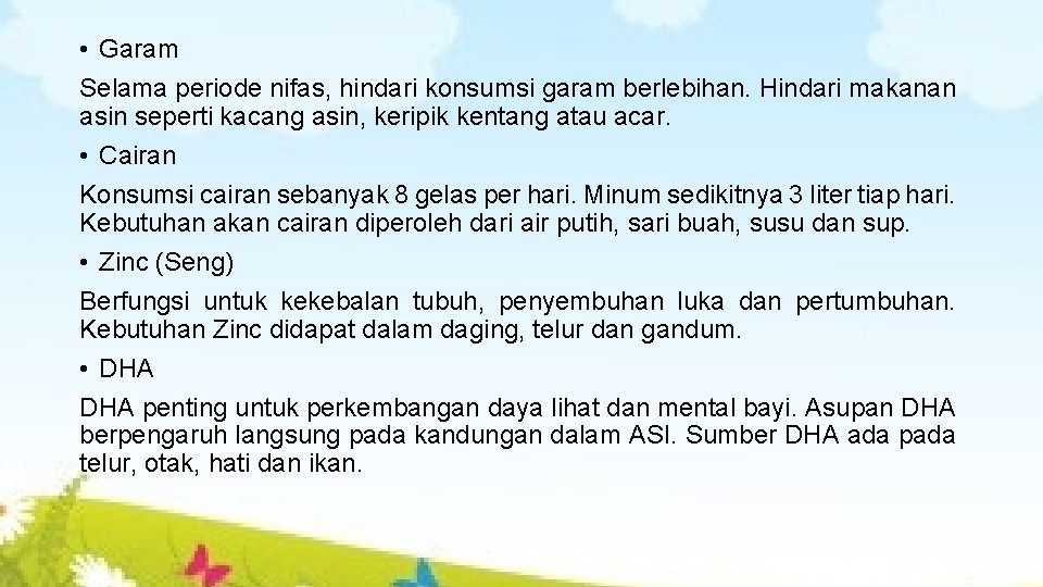  • Garam Selama periode nifas, hindari konsumsi garam berlebihan. Hindari makanan asin seperti