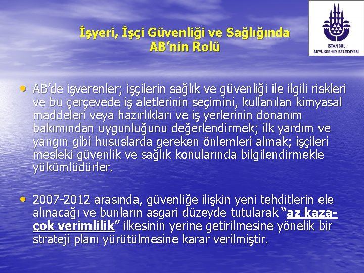 İşyeri, İşçi Güvenliği ve Sağlığında AB’nin Rolü • AB’de işverenler; işçilerin sağlık ve güvenliği