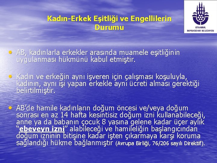 Kadın-Erkek Eşitliği ve Engellilerin Durumu • AB, kadınlarla erkekler arasında muamele eşitliğinin uygulanması hükmünü