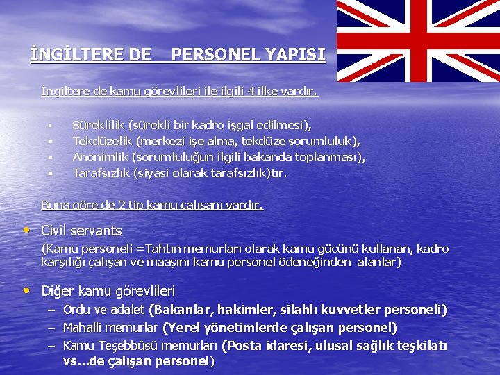 İNGİLTERE DE PERSONEL YAPISI İngiltere de kamu görevlileri ile ilgili 4 ilke vardır. §