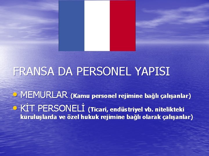 FRANSA DA PERSONEL YAPISI • MEMURLAR (Kamu personel rejimine bağlı çalışanlar) • KİT PERSONELİ