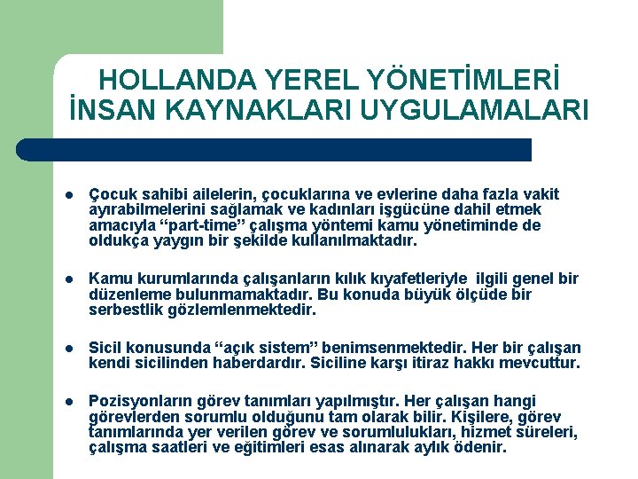 HOLLANDA YEREL YÖNETİMLERİ İNSAN KAYNAKLARI UYGULAMALARI l Çocuk sahibi ailelerin, çocuklarına ve evlerine daha