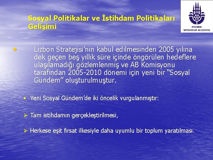 Sosyal Politikalar ve İstihdam Politikaları Gelişimi • Lizbon Stratejisi’nin kabul edilmesinden 2005 yılına dek