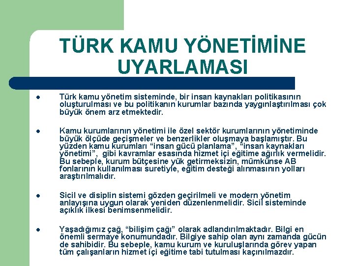 TÜRK KAMU YÖNETİMİNE UYARLAMASI l Türk kamu yönetim sisteminde, bir insan kaynakları politikasının oluşturulması