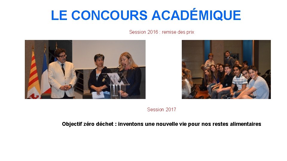 LE CONCOURS ACADÉMIQUE Session 2016 : remise des prix Session 2017 Objectif zéro déchet