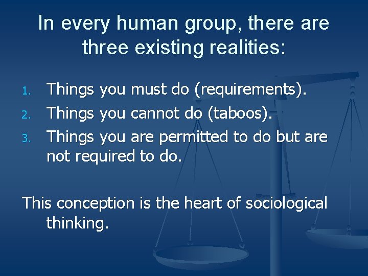 In every human group, there are three existing realities: 1. 2. 3. Things you