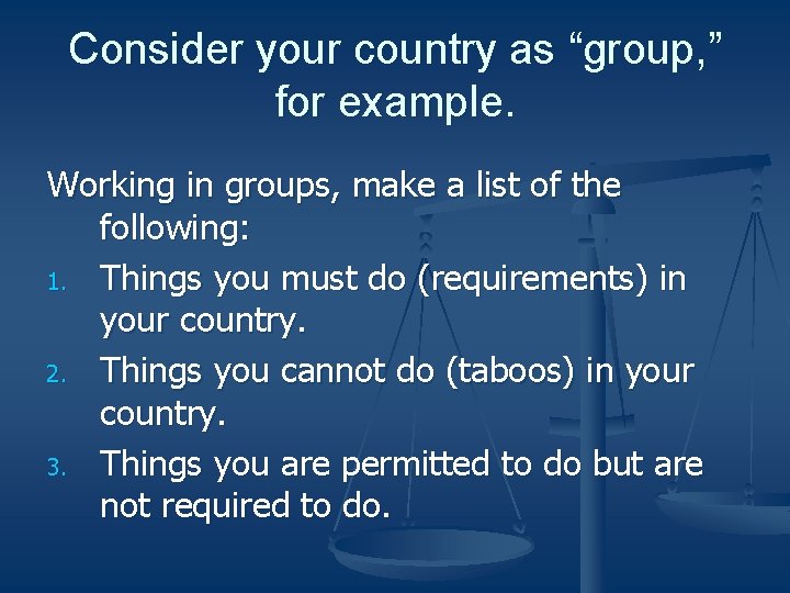 Consider your country as “group, ” for example. Working in groups, make a list