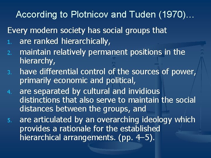 According to Plotnicov and Tuden (1970)… Every modern society has social groups that 1.