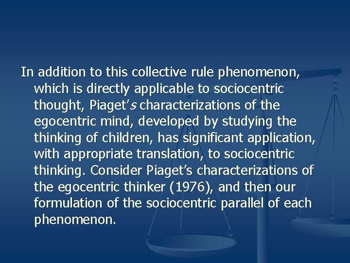 In addition to this collective rule phenomenon, which is directly applicable to sociocentric thought,