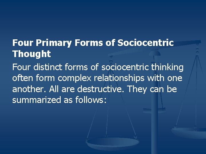 Four Primary Forms of Sociocentric Thought Four distinct forms of sociocentric thinking often form