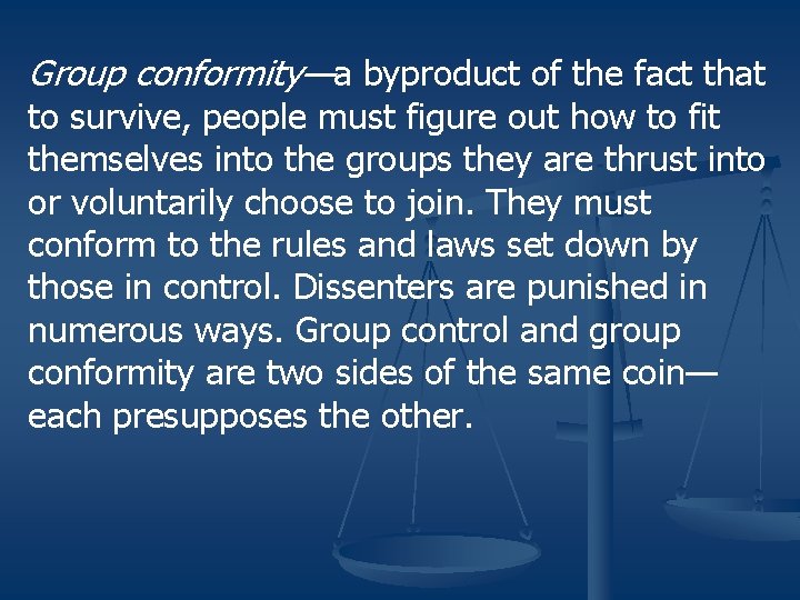 Group conformity—a byproduct of the fact that to survive, people must figure out how