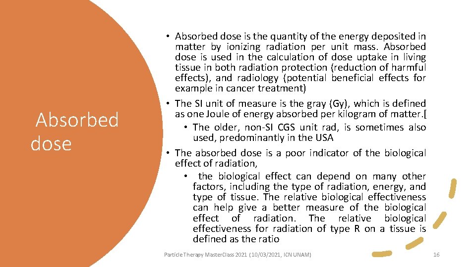 Absorbed dose • Absorbed dose is the quantity of the energy deposited in matter