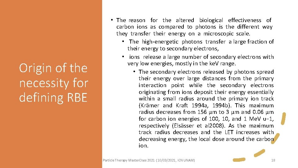 Origin of the necessity for defining RBE • The reason for the altered biological