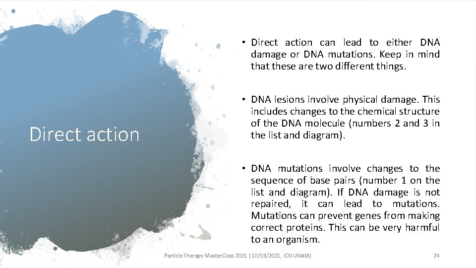  • Direct action can lead to either DNA damage or DNA mutations. Keep