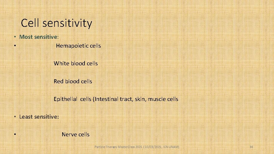 Cell sensitivity • Most sensitive: • Hemapoietic cells White blood cells Red blood cells