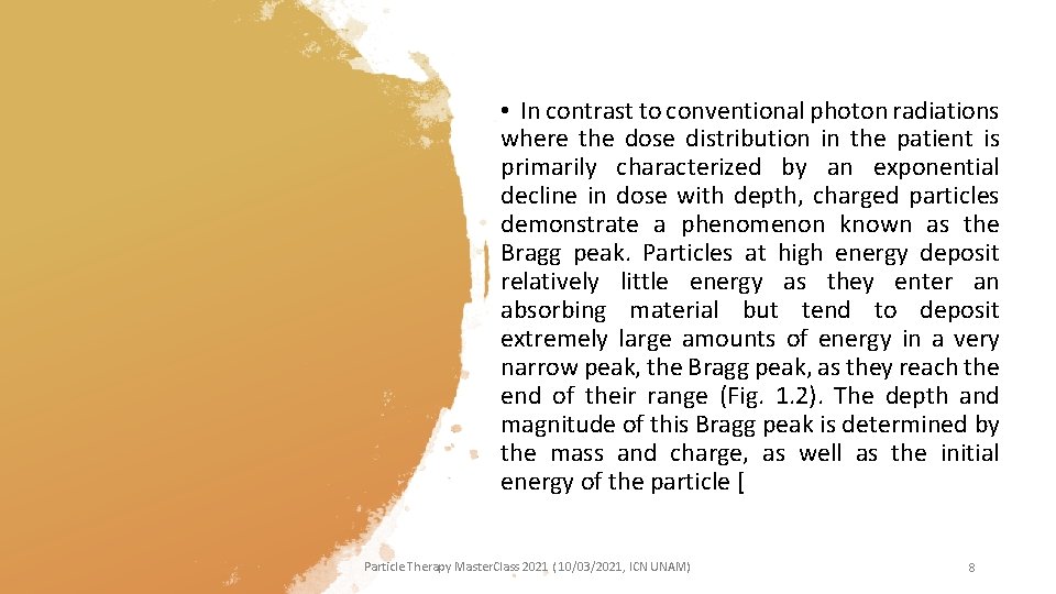  • In contrast to conventional photon radiations where the dose distribution in the
