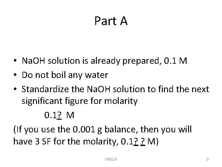 Part A • Na. OH solution is already prepared, 0. 1 M • Do