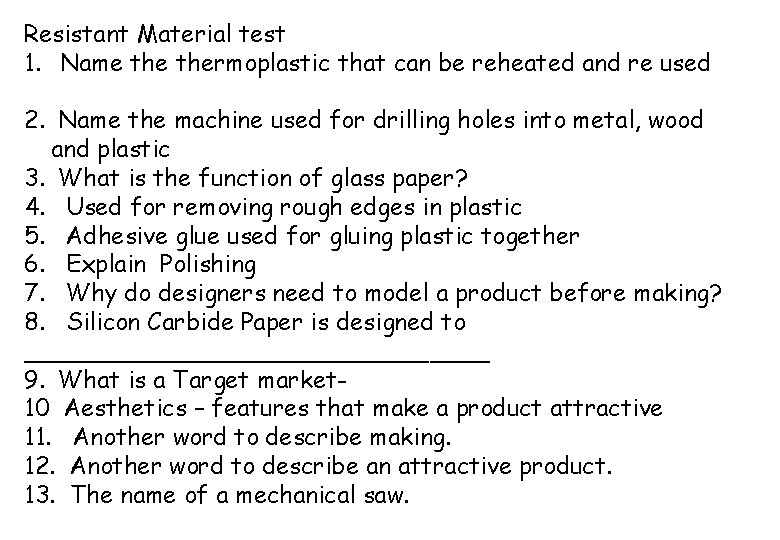Resistant Material test 1. Name thermoplastic that can be reheated and re used 2.