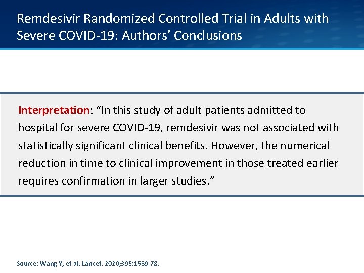 Remdesivir Randomized Controlled Trial in Adults with Severe COVID-19: Authors’ Conclusions Interpretation: “In this