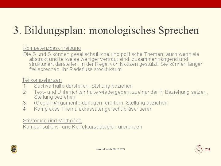 3. Bildungsplan: monologisches Sprechen Kompetenzbeschreibung Die S und S können gesellschaftliche und politische Themen,