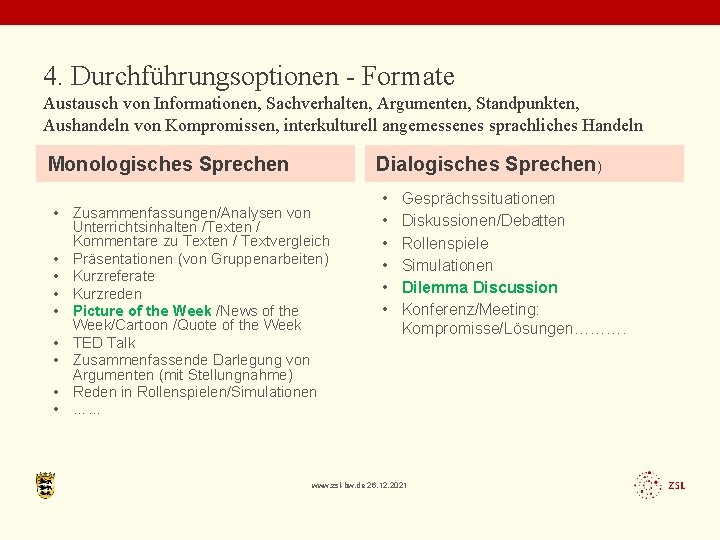 4. Durchführungsoptionen - Formate Austausch von Informationen, Sachverhalten, Argumenten, Standpunkten, Aushandeln von Kompromissen, interkulturell