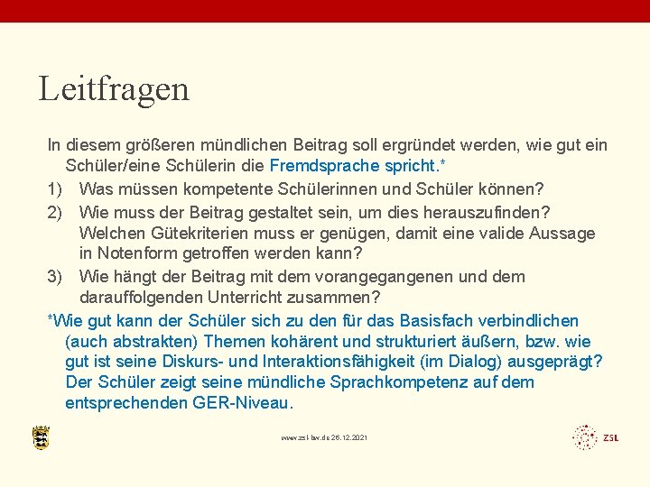 Leitfragen In diesem größeren mündlichen Beitrag soll ergründet werden, wie gut ein Schüler/eine Schülerin
