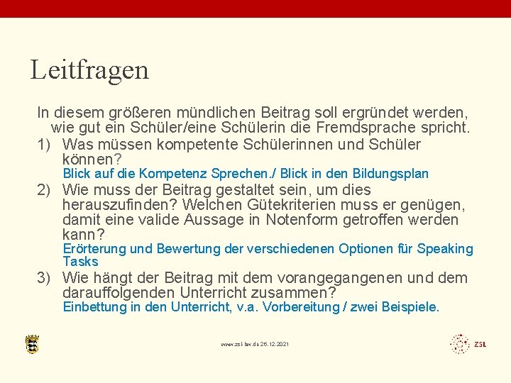 Leitfragen In diesem größeren mündlichen Beitrag soll ergründet werden, wie gut ein Schüler/eine Schülerin