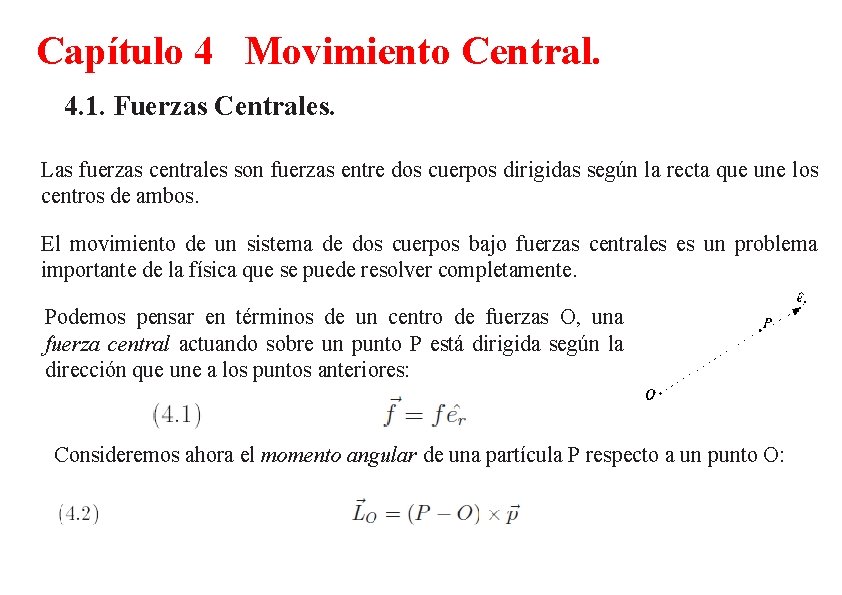 Capítulo 4 Movimiento Central. 4. 1. Fuerzas Centrales. Las fuerzas centrales son fuerzas entre