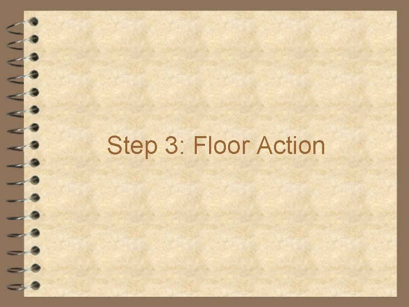 Step 3: Floor Action 