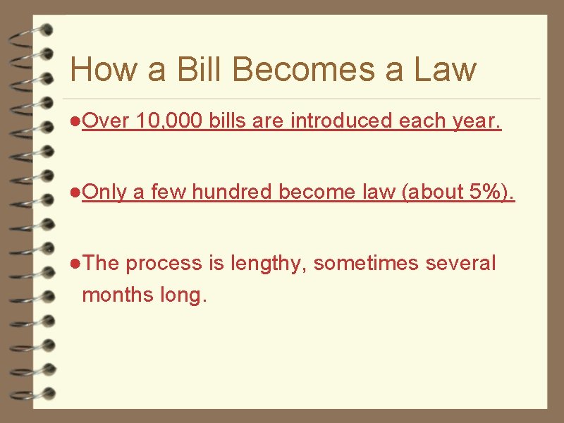 How a Bill Becomes a Law ●Over 10, 000 bills are introduced each year.