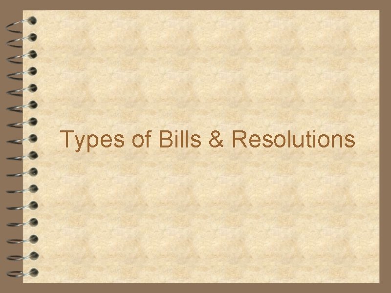 Types of Bills & Resolutions 