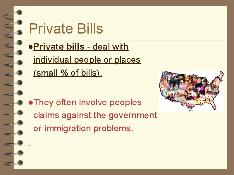 Private Bills ●Private bills - deal with individual people or places (small % of
