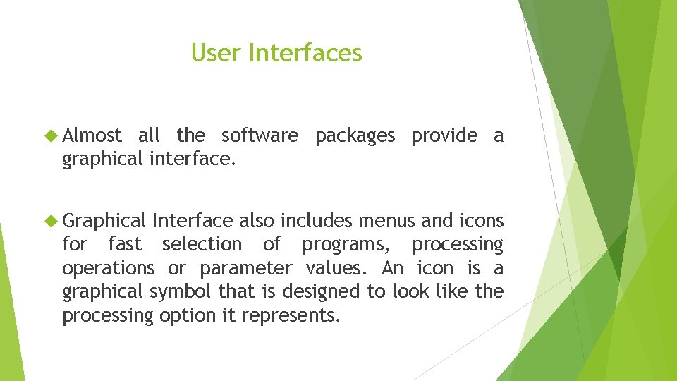 User Interfaces Almost all the software packages provide a graphical interface. Graphical Interface also User Interfaces Almost all the software packages provide a graphical interface. Graphical Interface also