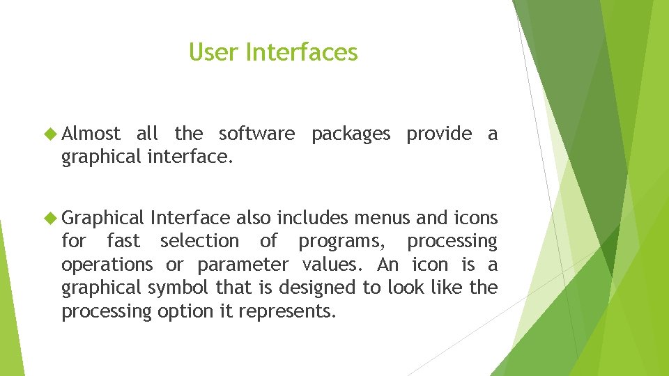 User Interfaces Almost all the software packages provide a graphical interface. Graphical Interface also