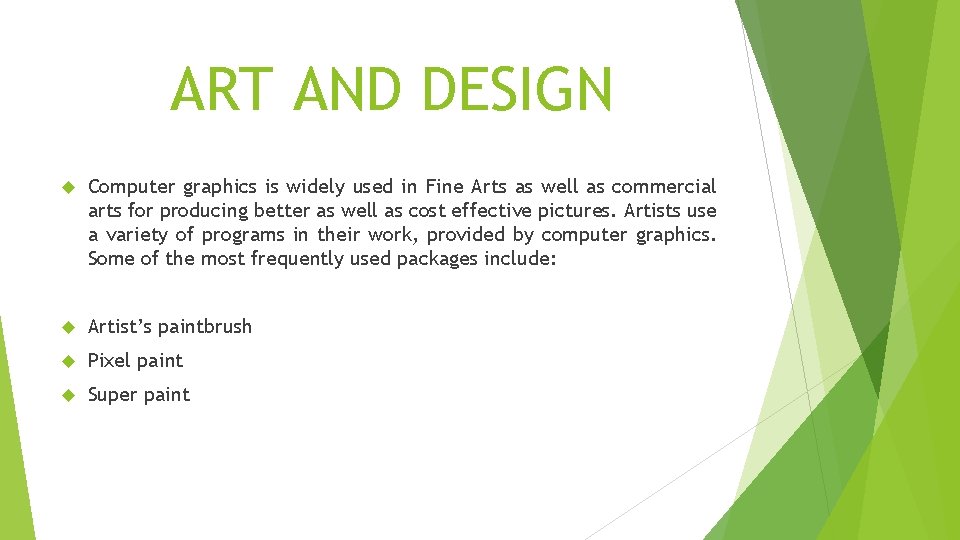 ART AND DESIGN Computer graphics is widely used in Fine Arts as well as ART AND DESIGN Computer graphics is widely used in Fine Arts as well as