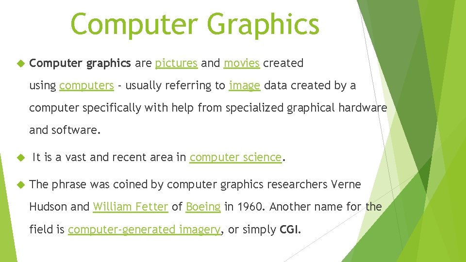 Computer Graphics Computer graphics are pictures and movies created using computers - usually referring