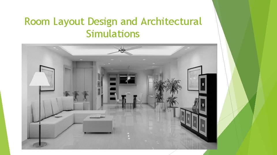 Room Layout Design and Architectural Simulations 