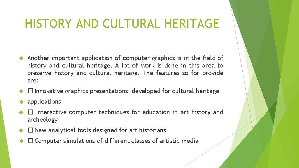 HISTORY AND CULTURAL HERITAGE Another important application of computer graphics is in the field HISTORY AND CULTURAL HERITAGE Another important application of computer graphics is in the field