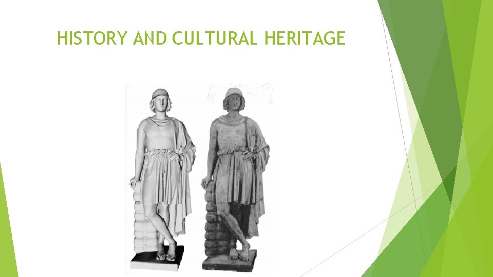 HISTORY AND CULTURAL HERITAGE HISTORY AND CULTURAL HERITAGE