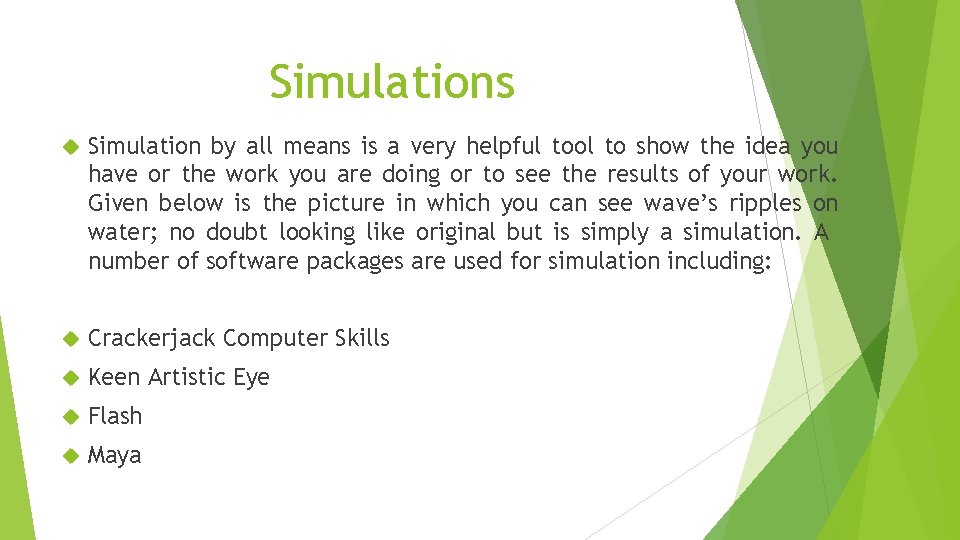 Simulations Simulation by all means is a very helpful tool to show the idea