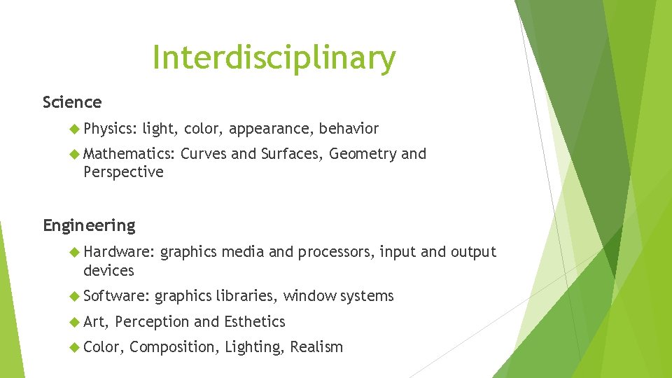 Interdisciplinary Science Physics: light, color, appearance, behavior Mathematics: Curves and Surfaces, Geometry and Perspective