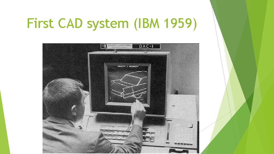 First CAD system (IBM 1959) 