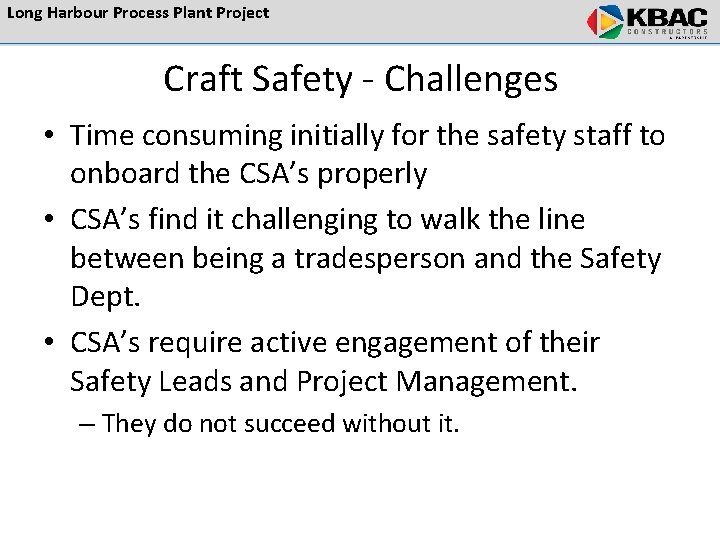 Long Harbour Process Plant Project Craft Safety - Challenges • Time consuming initially for