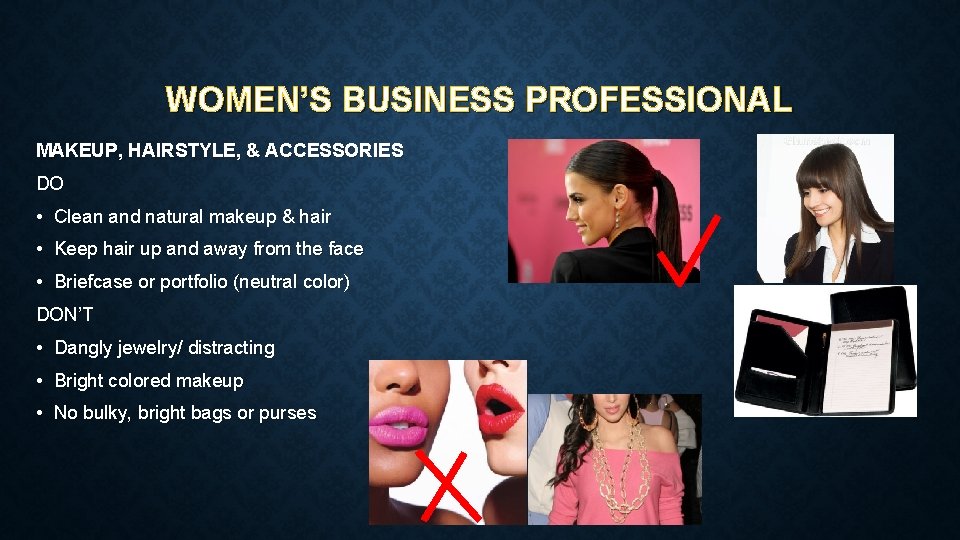 WOMEN’S BUSINESS PROFESSIONAL MAKEUP, HAIRSTYLE, & ACCESSORIES DO • Clean and natural makeup &