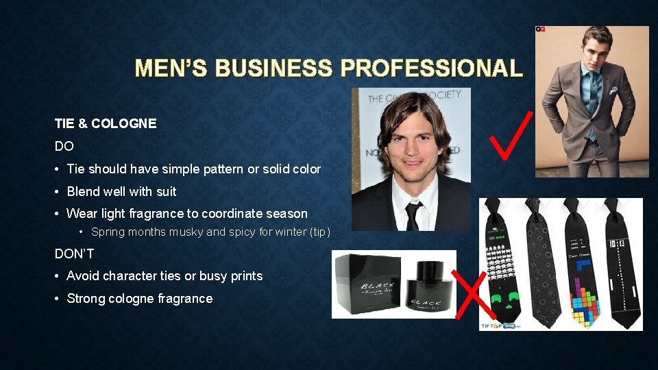 MEN’S BUSINESS PROFESSIONAL TIE & COLOGNE DO • Tie should have simple pattern or