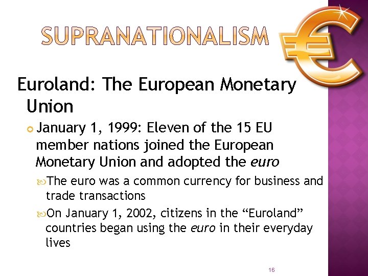 Euroland: The European Monetary Union January 1, 1999: Eleven of the 15 EU member