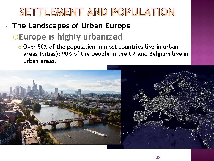  The Landscapes of Urban Europe is highly urbanized Over 50% of the population